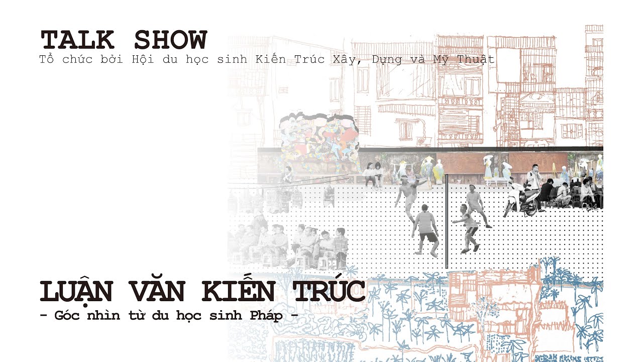 TALK SHOW “Luận Văn Kiến Trúc – góc nhìn từ du học sinh Pháp”