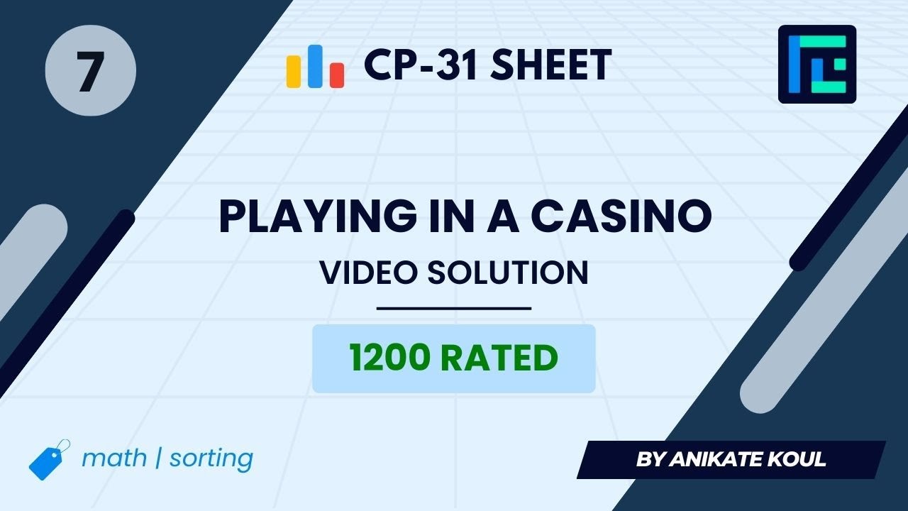 #7 Playing in a Casino | Video Solution | 1200 Rated | TLE CP-31 Sheet | Best Codeforces Problems
