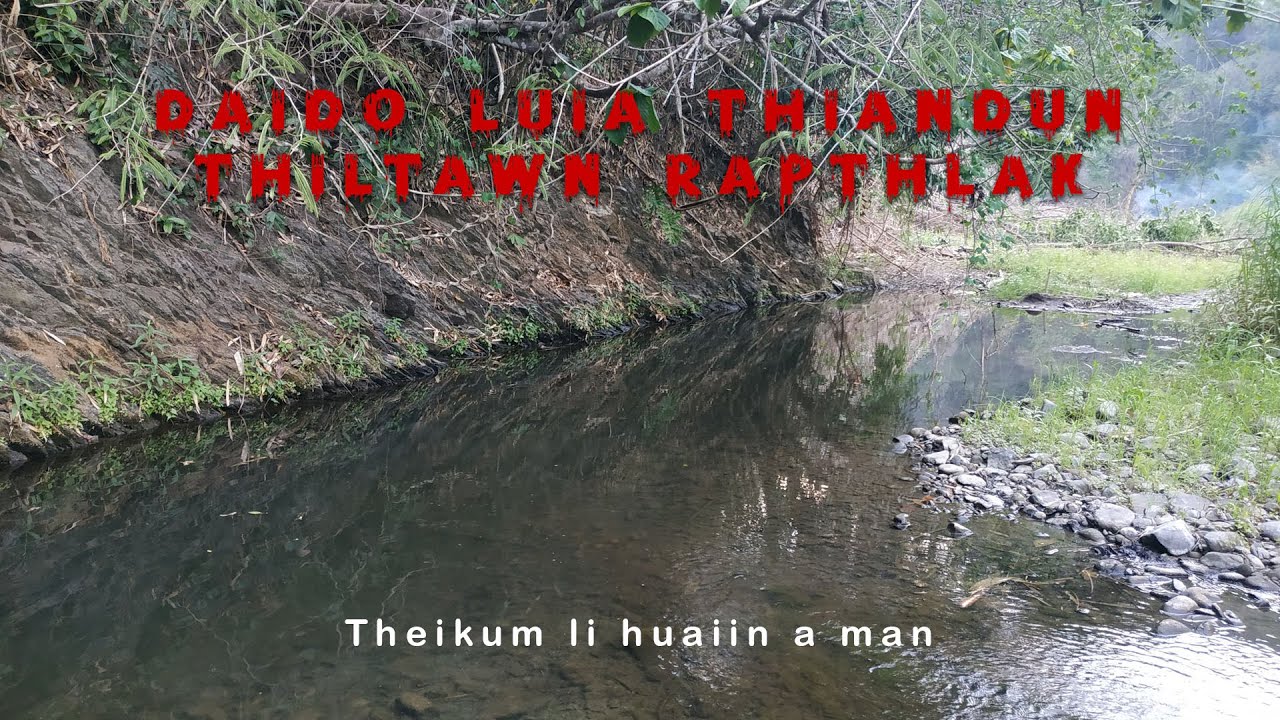 Theikum li huai| Mizo tawnhriat | Daido luia thiandun thiltawn rapthlak