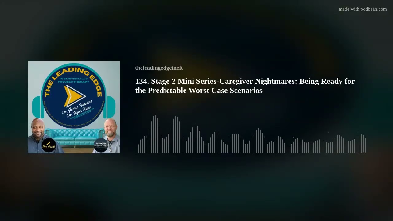 134. Stage 2 Mini Series-Caregiver Nightmares: Being Ready for the Predictable Worst Case Scenarios