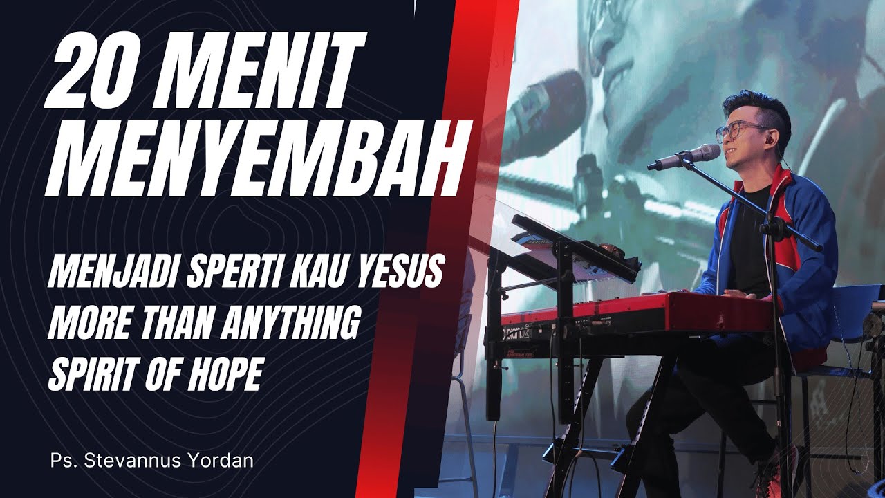 20 MENIT MENYEMBAH (Spirit of Hope) - Ps. Stevannus Yordan