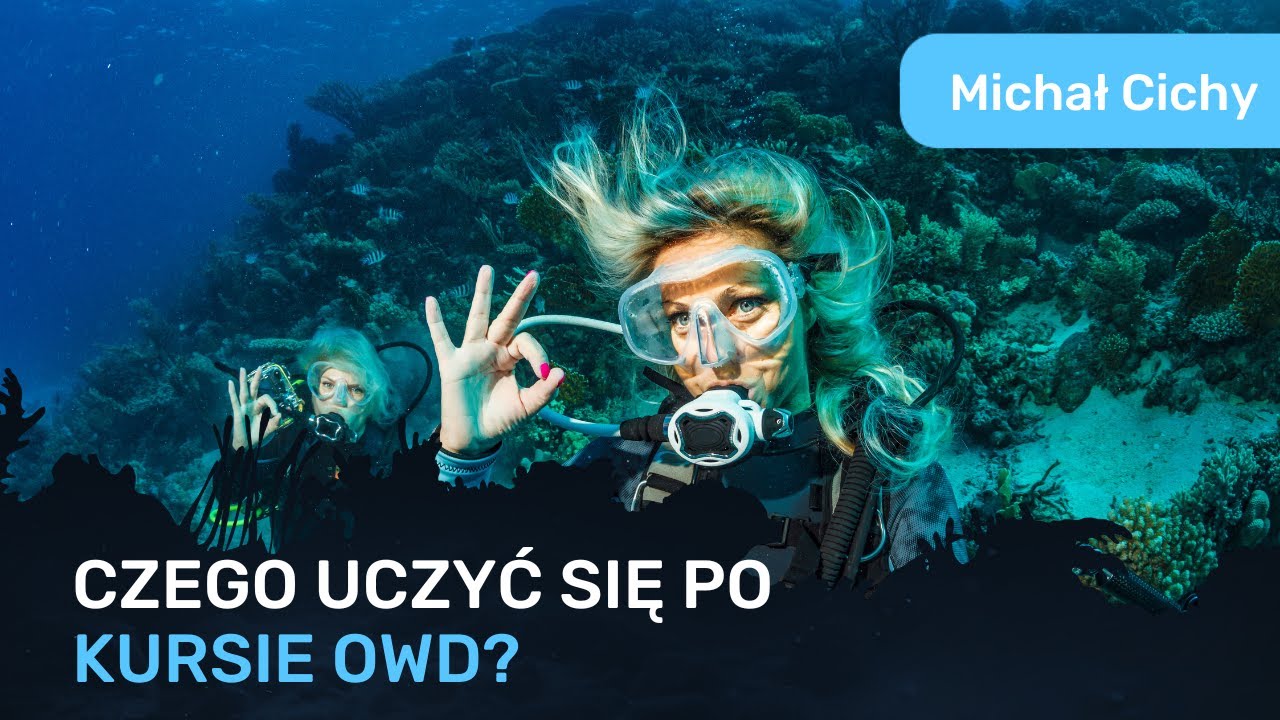 Czego warto nauczyć się po kursie OWD? - Michał Cichy
