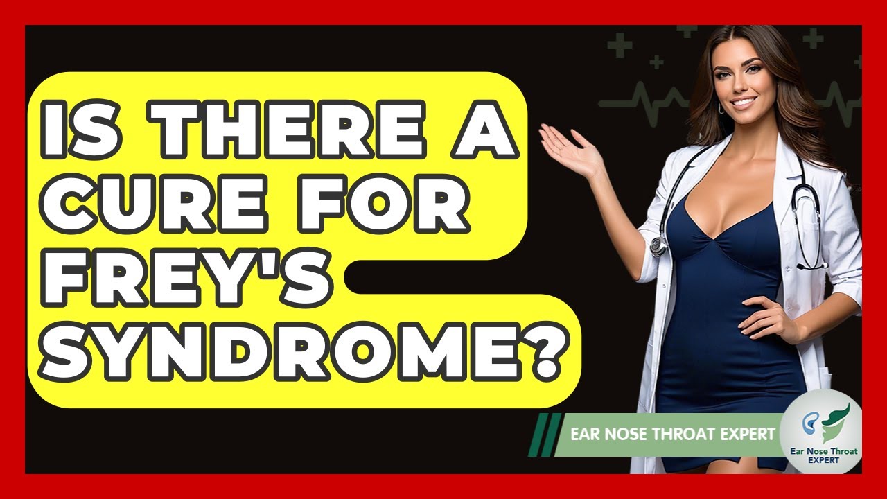 Is There A Cure For Frey's Syndrome? - Ear Nose Throat Expert