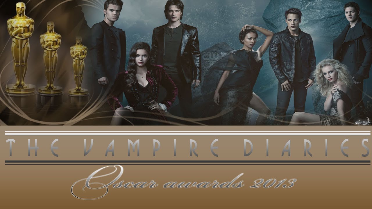 ● The Vampire Diaries | Oscar Awards 2013