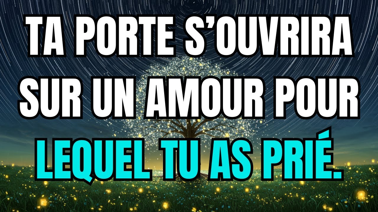 Les anges disent que Ta porte s’ouvrira sur un amour pour lequel tu as prié.