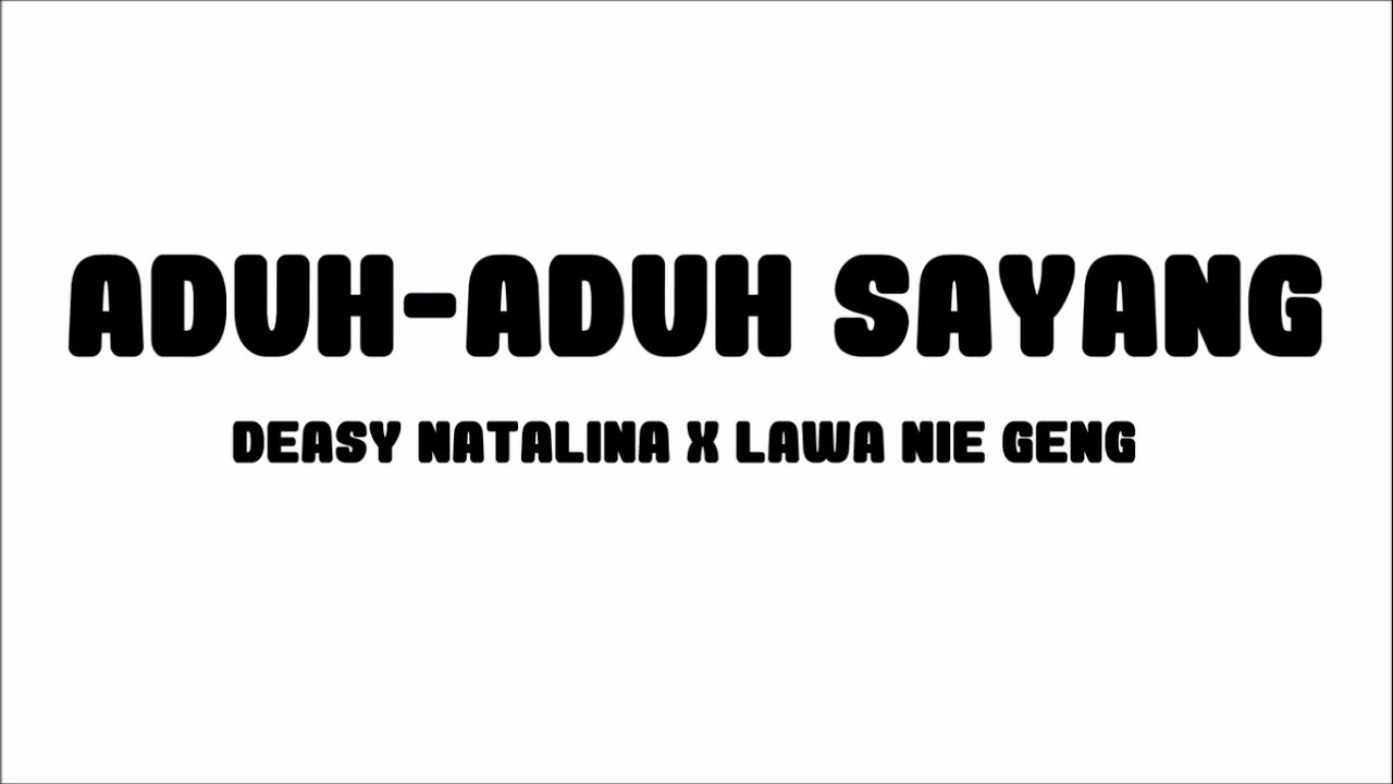 Deasy Natalina - Aduh-Aduh Sayang x Lawa Nie Geng | Lirik Papan Puteh