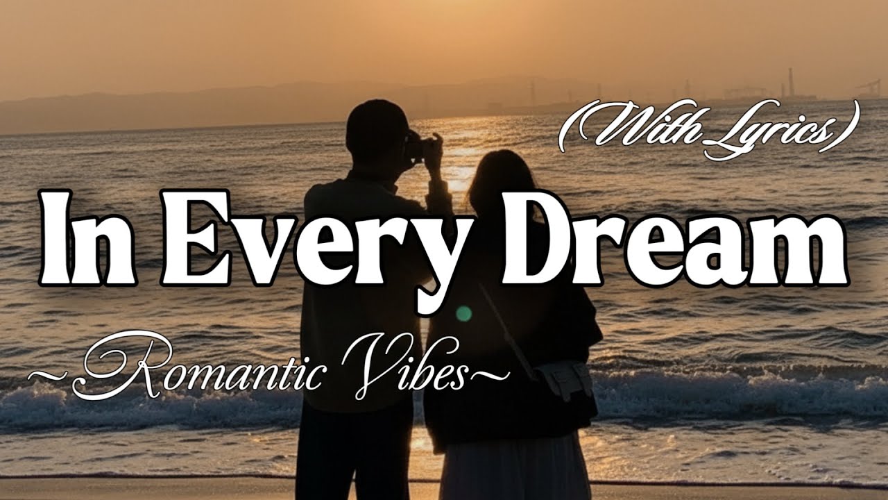 IN EVERY DREAM – Emotional Romantic Ballad | Timeless Romantic Love Song (Lyric Video)