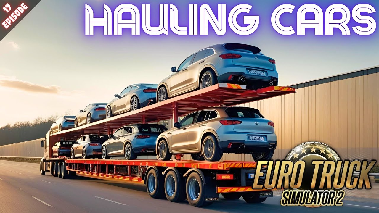 ПЕРЕВОЗКА АВТОМОБИЛЕЙ - Euro Truck Simulator 2 - Эпизод 17