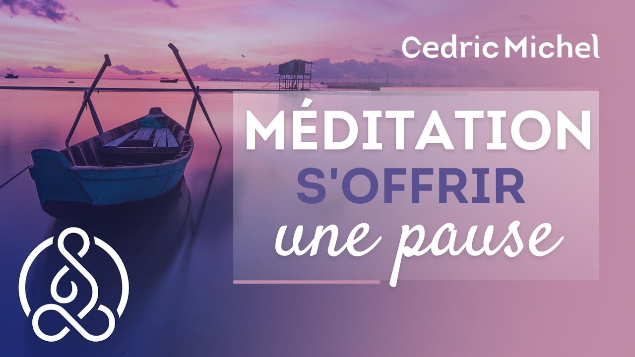 S'offrir une pause de M&Eacute;DITATION relaxation 🎧🎙  C&eacute;dric Michel