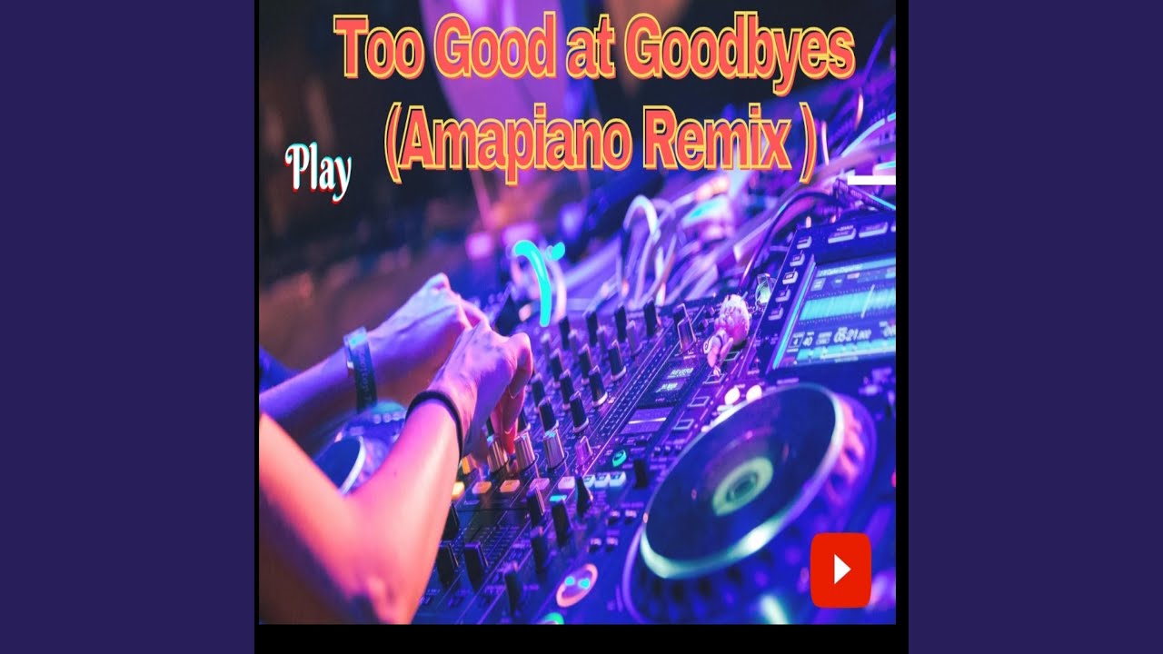 Too Good At Goodbyes #Amapiano #amapianototheworld
