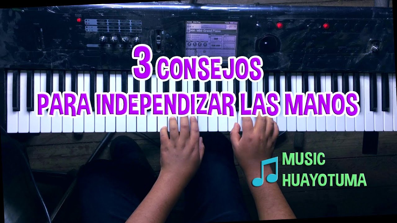 3 Consejos para poder Independizar las manos en el TECLADO