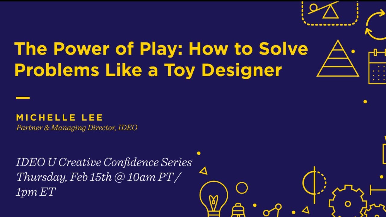 The Power of Play: How to Solve Problems Like a Toy Designer