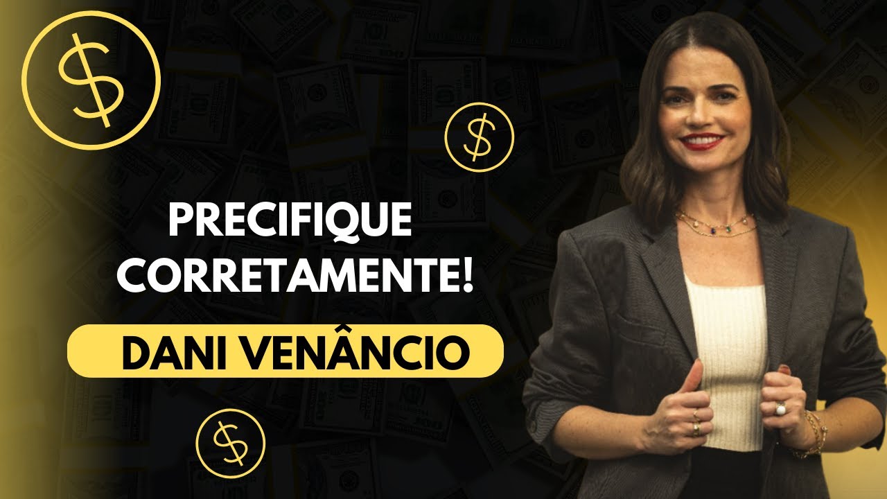Aprenda a PRECIFICAR corretamente! | Aula EXCLUSIVA |  Dra. Dani Venâncio