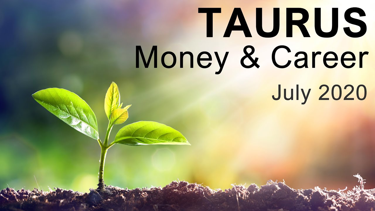 TAURUS MONEY & CAREER READING - JULY 2020 