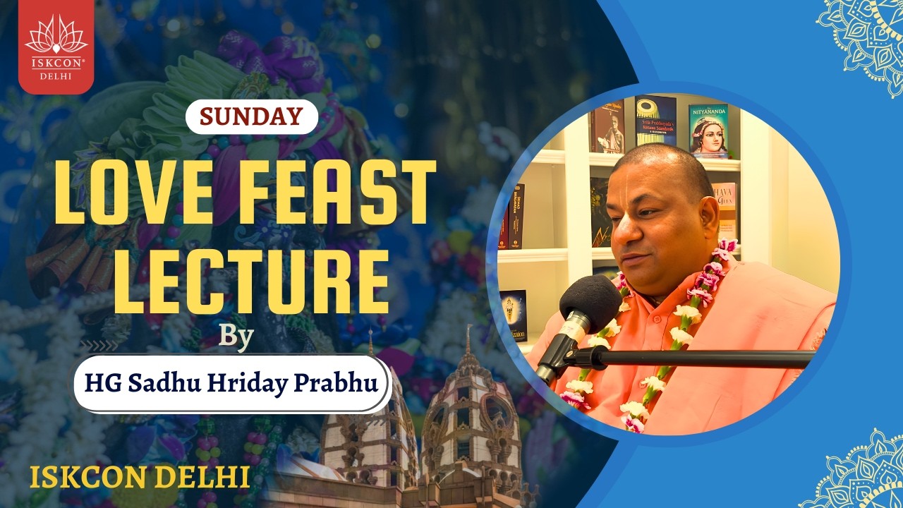 Sunday Love Feast Class by HG Sadhu Hariday Prabhu || ISKCON Delhi || 15.02.2026