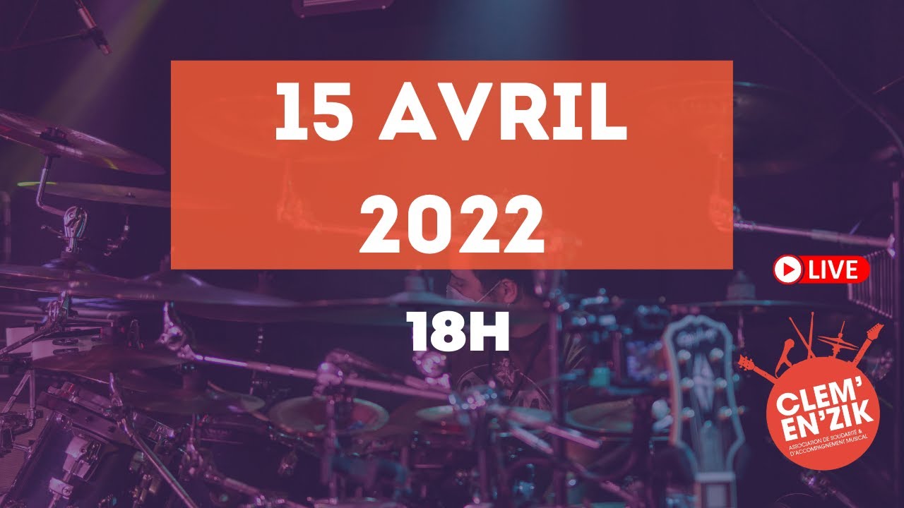 [LIVE 🔴] Clem'en'Zik - Concert du 15 avril 2022