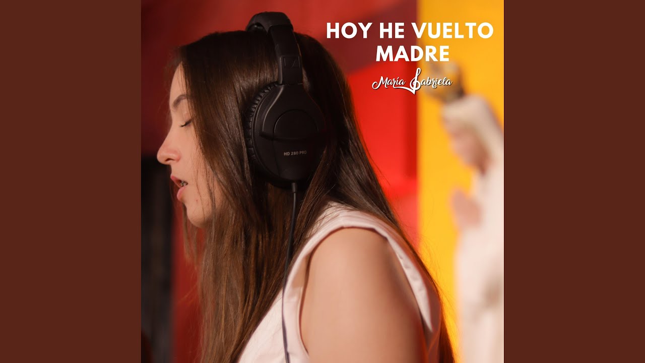 Hoy he vuelto Madre