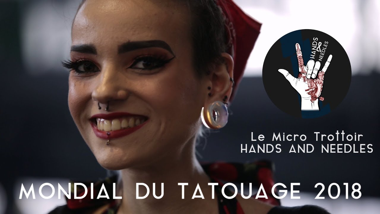 Mondial du Tatouage 2018 : le Micro Trottoir de Hands and Needles, The Art of Tattoo