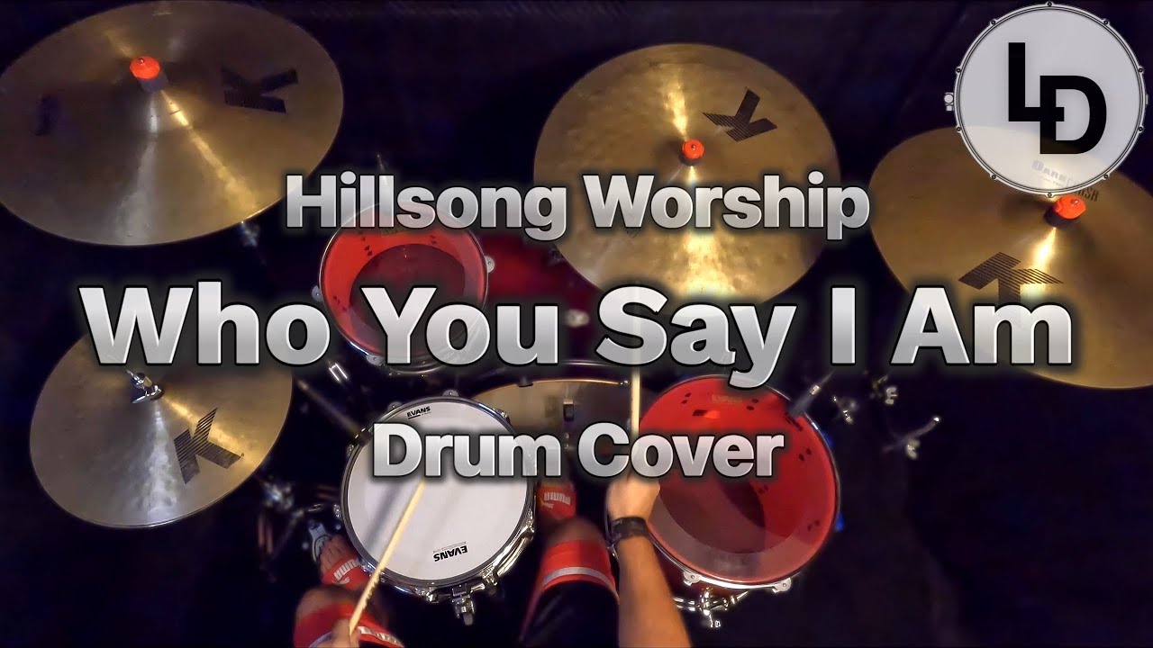 Who You Say I Am - Hillsong Worship - Drum Cover