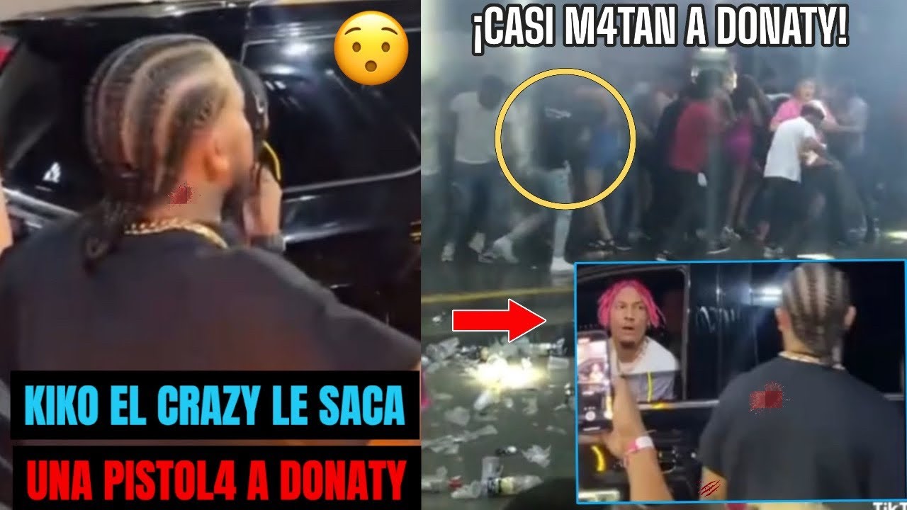 ¡Que Juidero!😱Kiko el Crazy Encañon4 A Donaty En Una  Discoteca Asi Termino Todo 😨💔