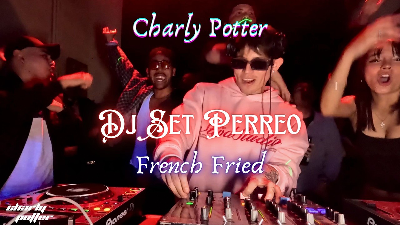 Charly Potter | Dj Set Full Perreo & Bellakeo | French Fried