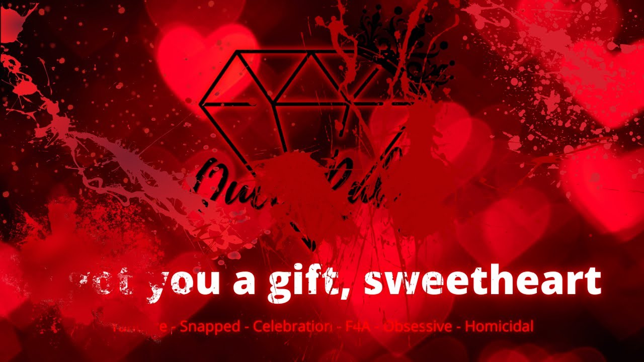 Yandere Gifts You a Head |Roleplay| |F4A| |Snapped| |Possessive| |Obsessive| |GFE| |Homicidal|