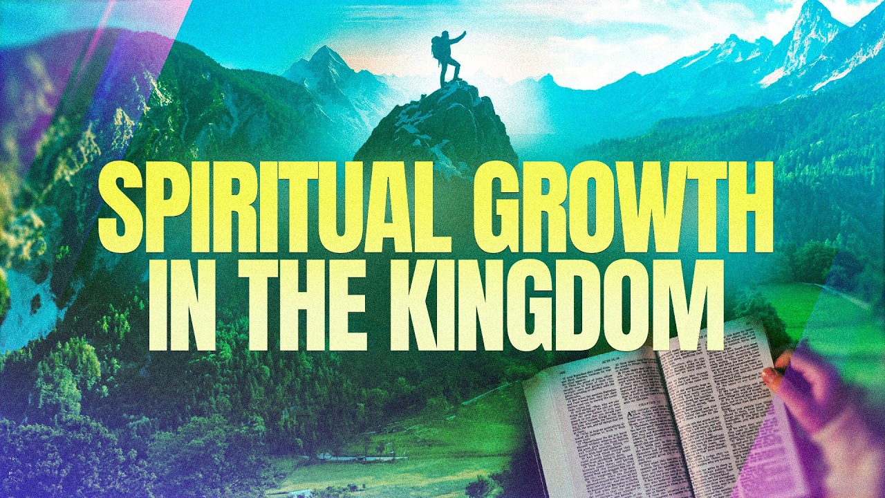GOSPEL OF THE KINGDOM: Spiritual Growth In The Kingdom