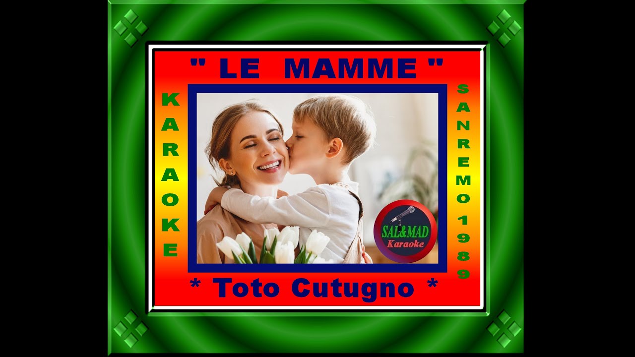 LE MAMME - KARAOKE –  TOTO CUTUGNO – SANREMO 1989
