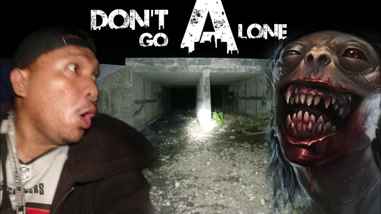 DON'T GO ALONE SA PATAY NA ILOG