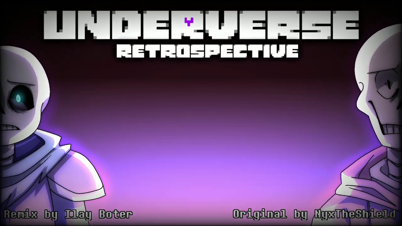 UNDERVERSE - Retrospective || Remix [By Ilay Boter]