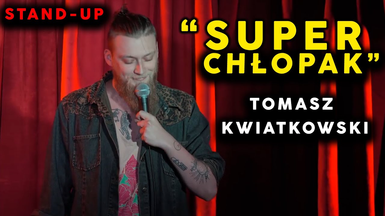 Tomasz Kwiatkowski - SUPER CHŁOPAK! | Stand-Up | 2019