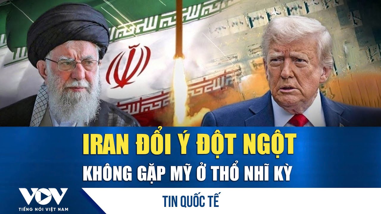 Iran bất ngờ yêu cầu đổi địa điểm gặp mặt phái đoàn Mỹ, thu hẹp phạm vi đàm phán | VOV