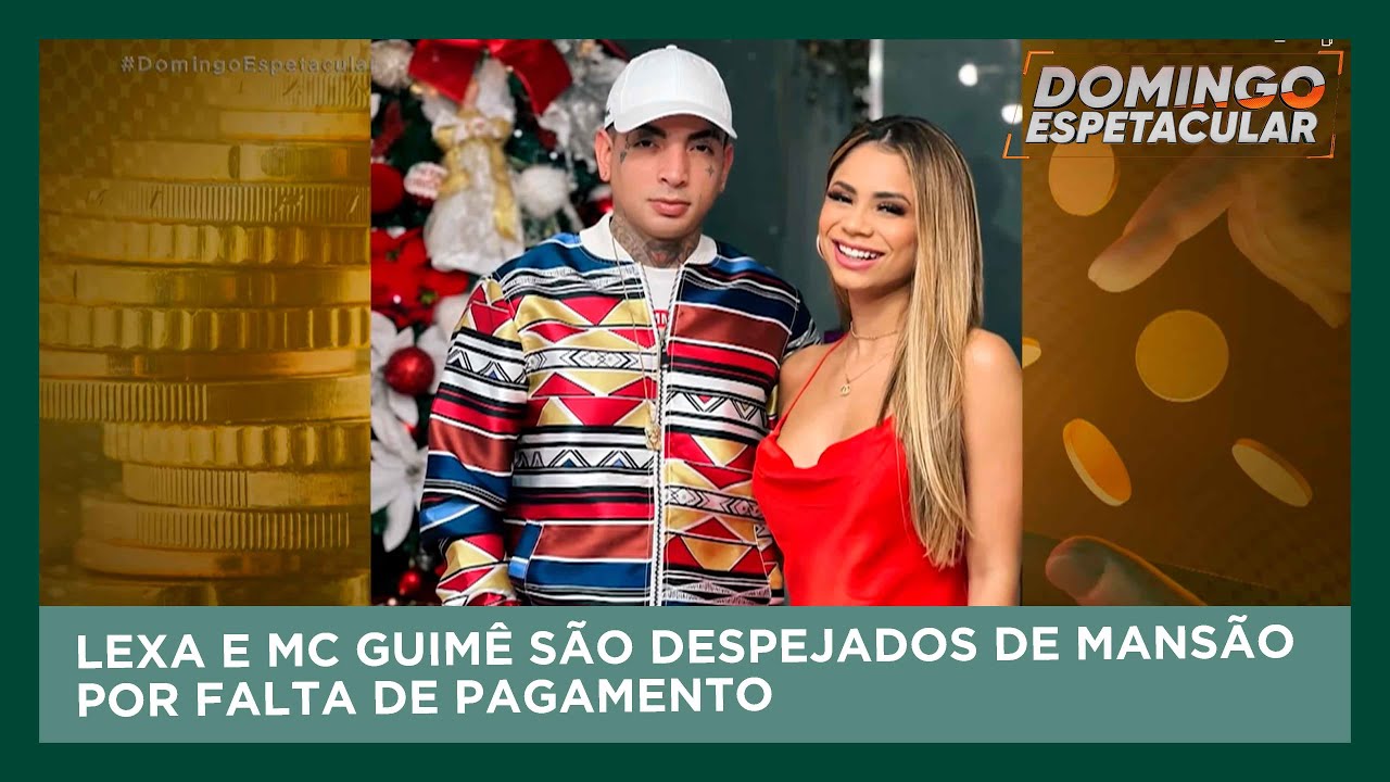 Lexa e MC Guimê são despejados de mansão de SP por falta de pagamento | Domingo Espetacular