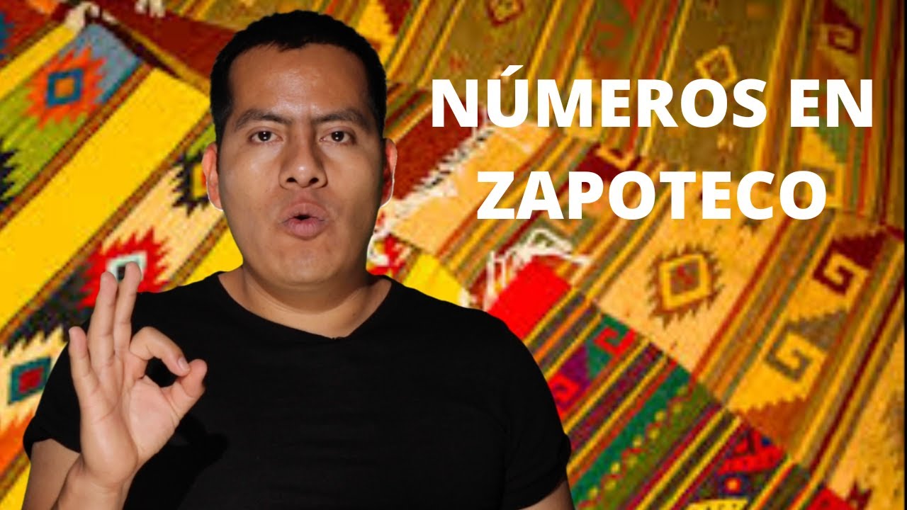 NÚMEROS EN ZAPOTECO | Números en Zapoteco del 1 al 100