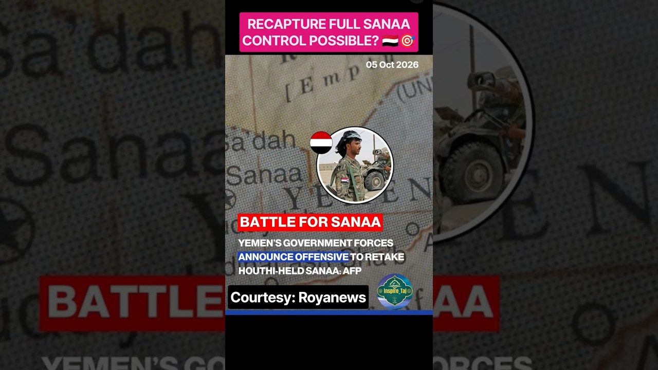 Battle for Sanaa: Yemen Forces Announce Offensive to Retake Houthi-Held Capital | 05 Oct 2026