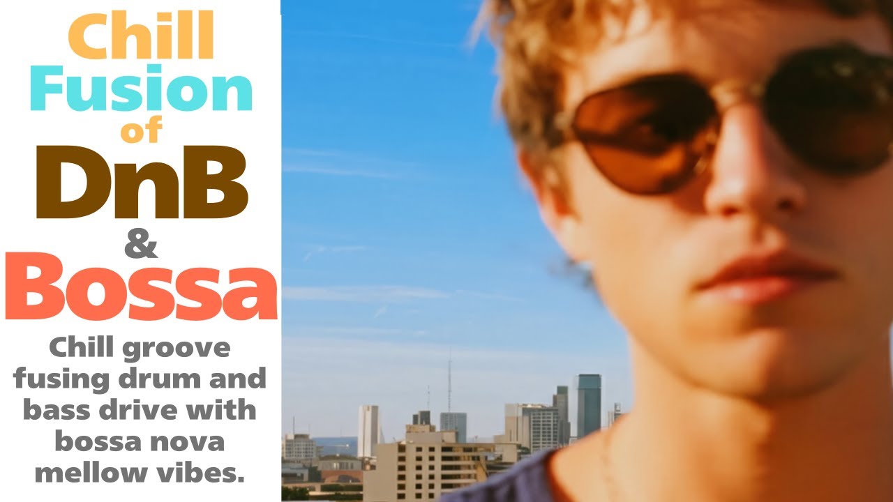 Chill Fusion of DnB Bossa | Fus&atilde;o Chill de DnB Bossa | ドラムン &times; ボサノバ・チルグルーヴ (作業用BGM)