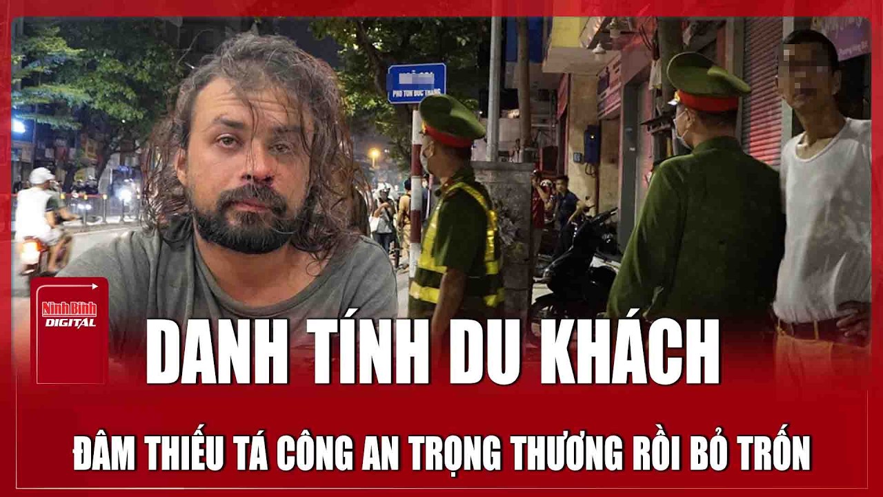 Tối 19/3: Chân dung du khách nước ngoài hung hãn, đâm gục Thiếu tá công an rồi bỏ trốn ở Mũi Né