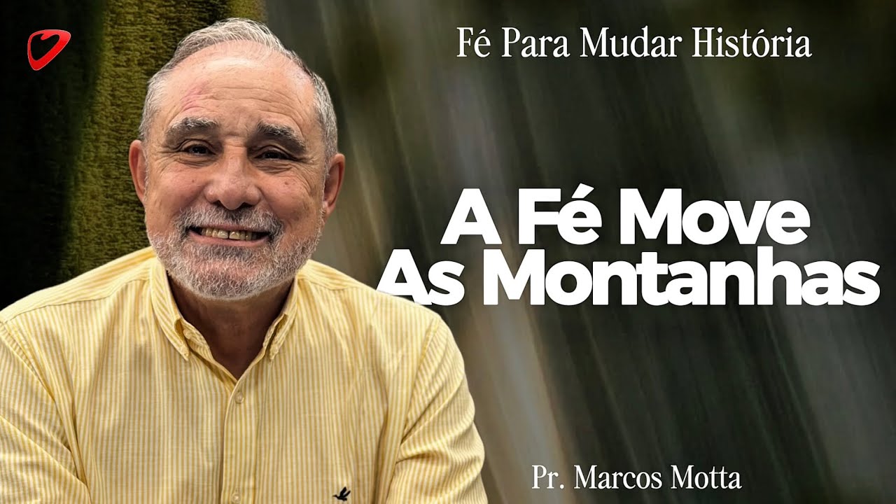 A Verdadeira F&eacute; Pode Mover Montanhas - F&eacute; Para Mudar a Hist&oacute;ria - Ao vivo - 05/02