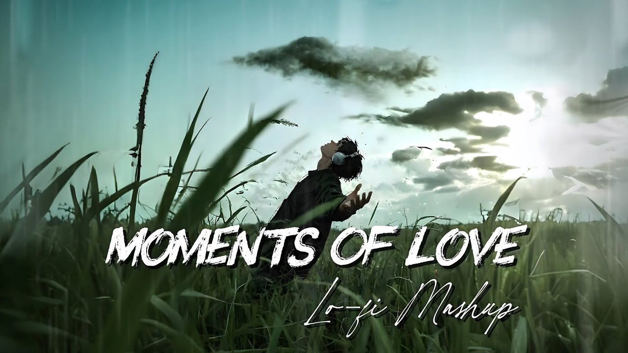 Moments Of Love Mashup | Lo-fi Mashup | @AnimeAI630 | Latest Mashup | Slowed+Reverbed | Best Mashup