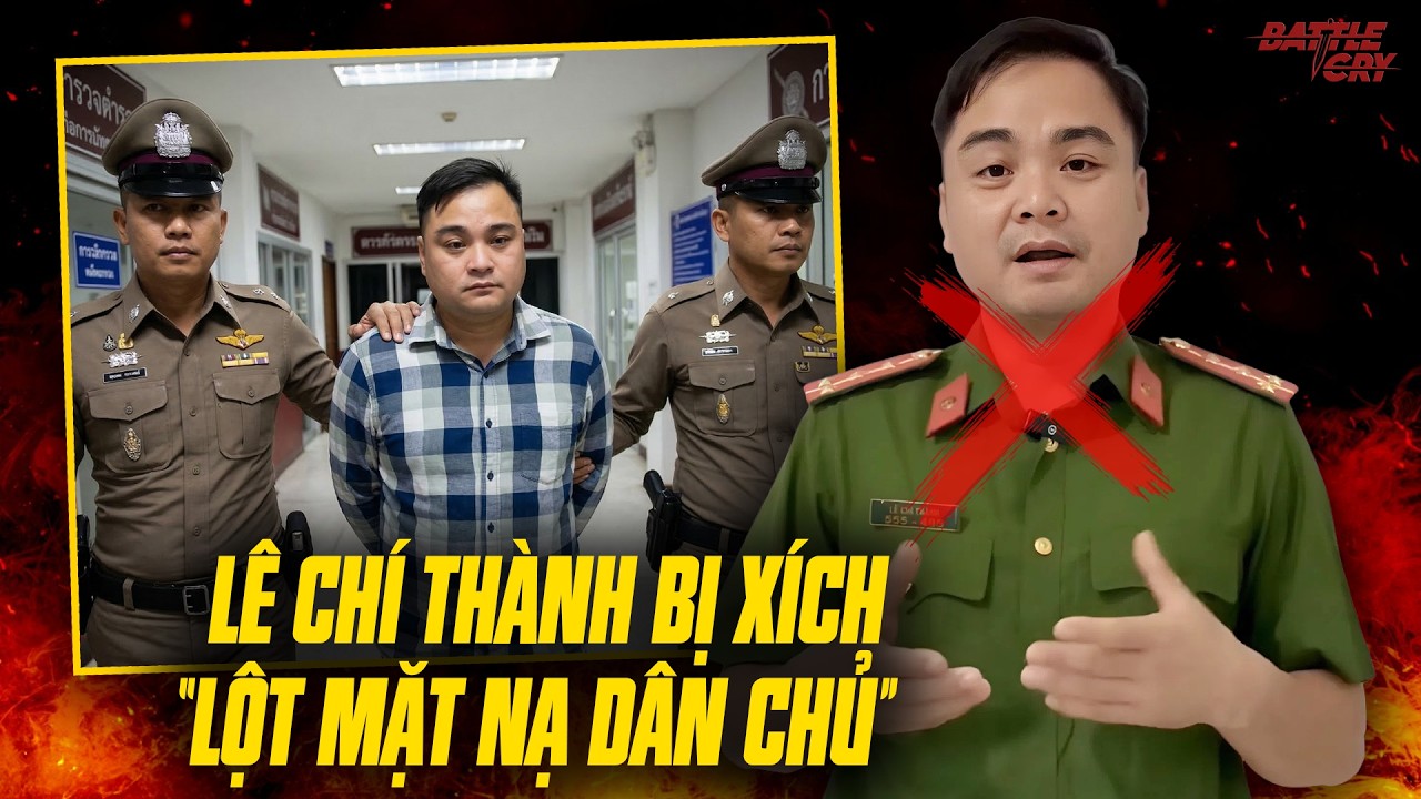LÊ CHÍ THÀNH BỊ CẢNH SÁT THÁI LAN TÓM TỐNG VỀ VIỆT NAM - THỜI KỲ 