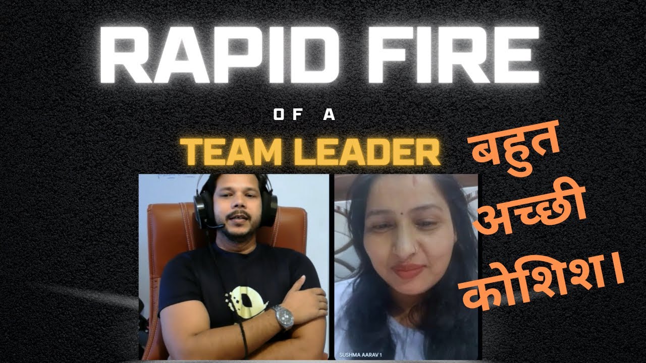 RAPID FIRE OF A TEAM LEADER || बहुत अच्छी कोशिश।