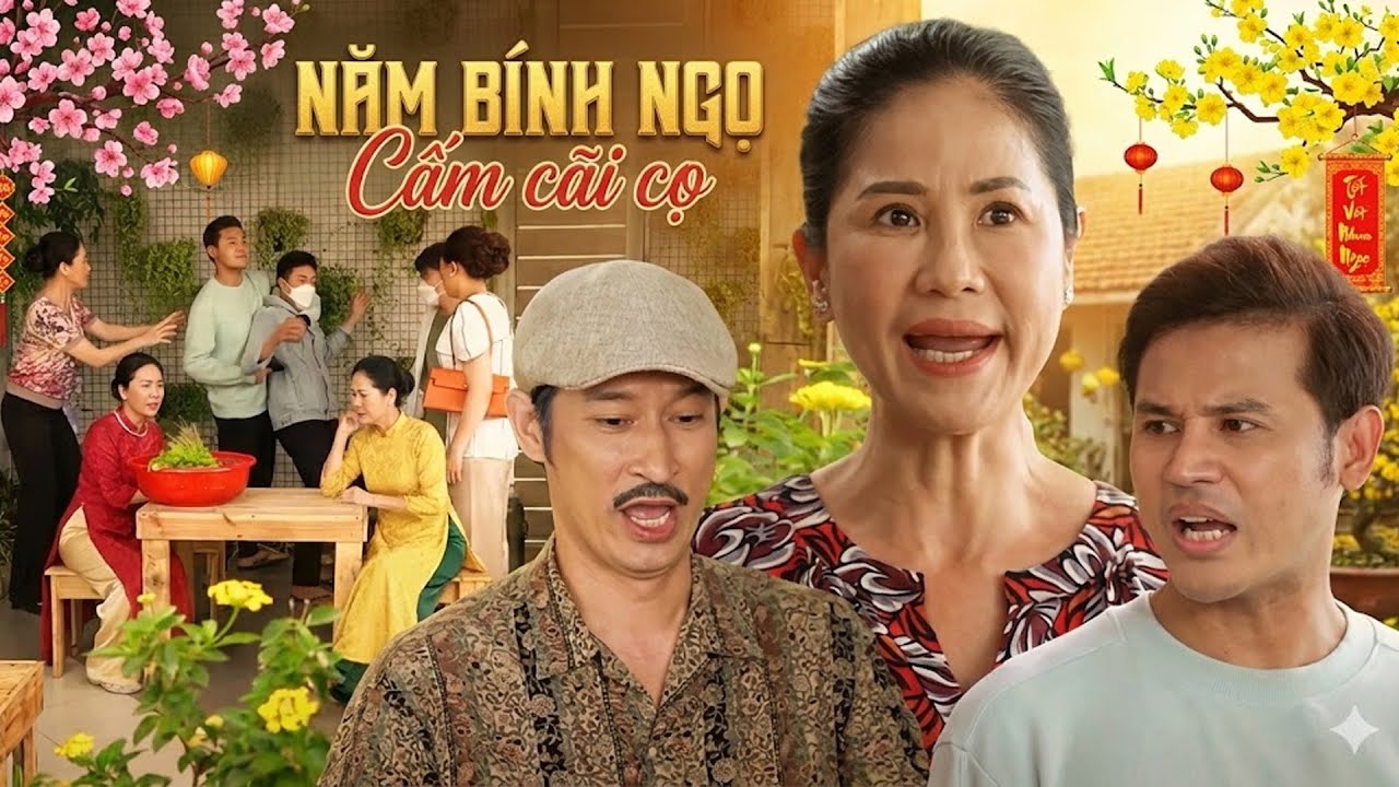 Phim Tết 2026 | NĂM B&Iacute;NH NGỌ CẤM C&Atilde;I CỌ | Phim Tết Việt Nam 2026 | Phim Tết Mới Nhất 2026 | Phim