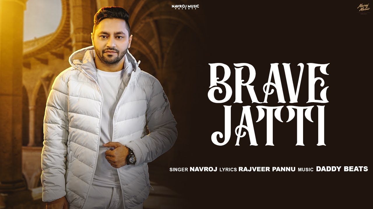 BRAVE JATTI (OFFICIAL VIDEO) | NAVROJ | DADDY BEATS| RAFFAL|RAJVEER PANNU #latestpunjabisongs2025