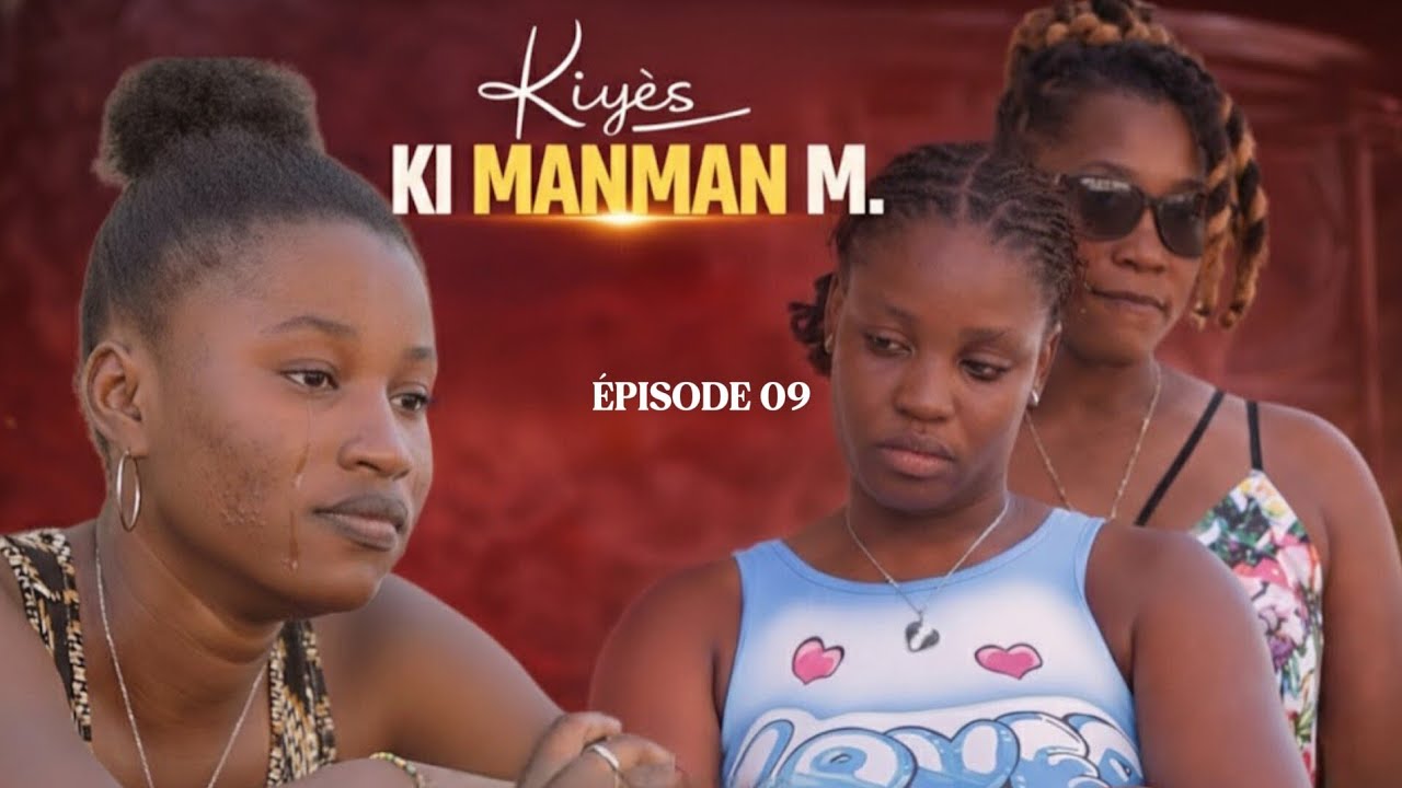 KIYÈS KI MANMAN M 😥? ÉPISODE 09 