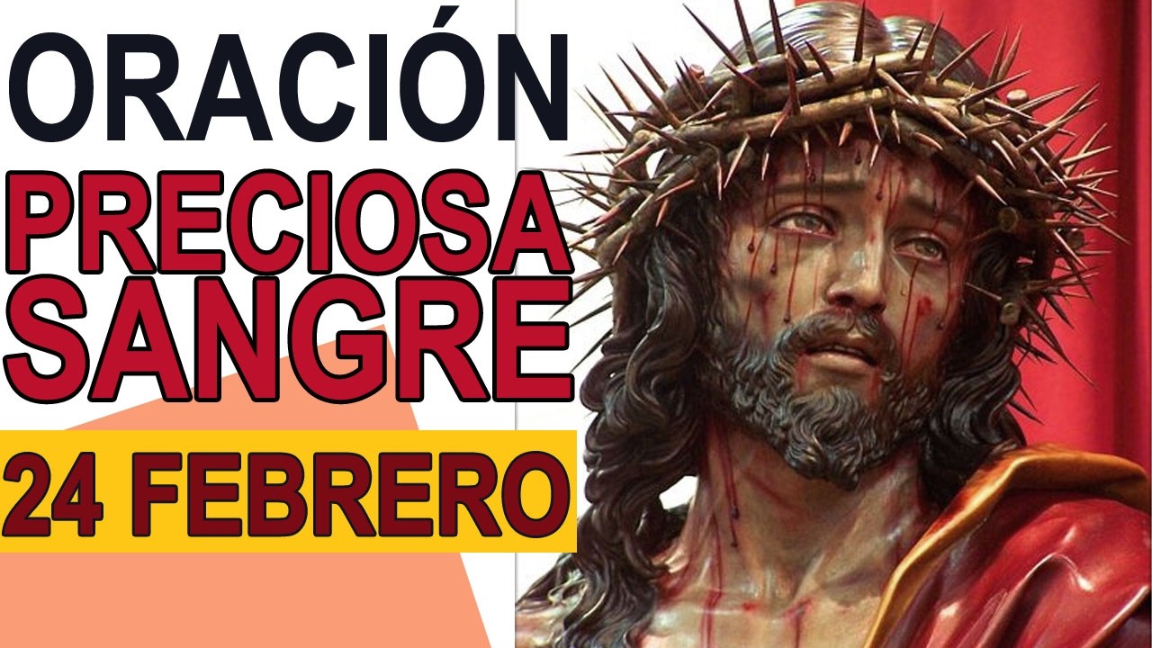 ORACIÓN A LA PRECIOSA SANGRE DE CRISTO 24 DE FEBRERO IGLESIA CATOLICA CANAL OFICIAL ORACIONES