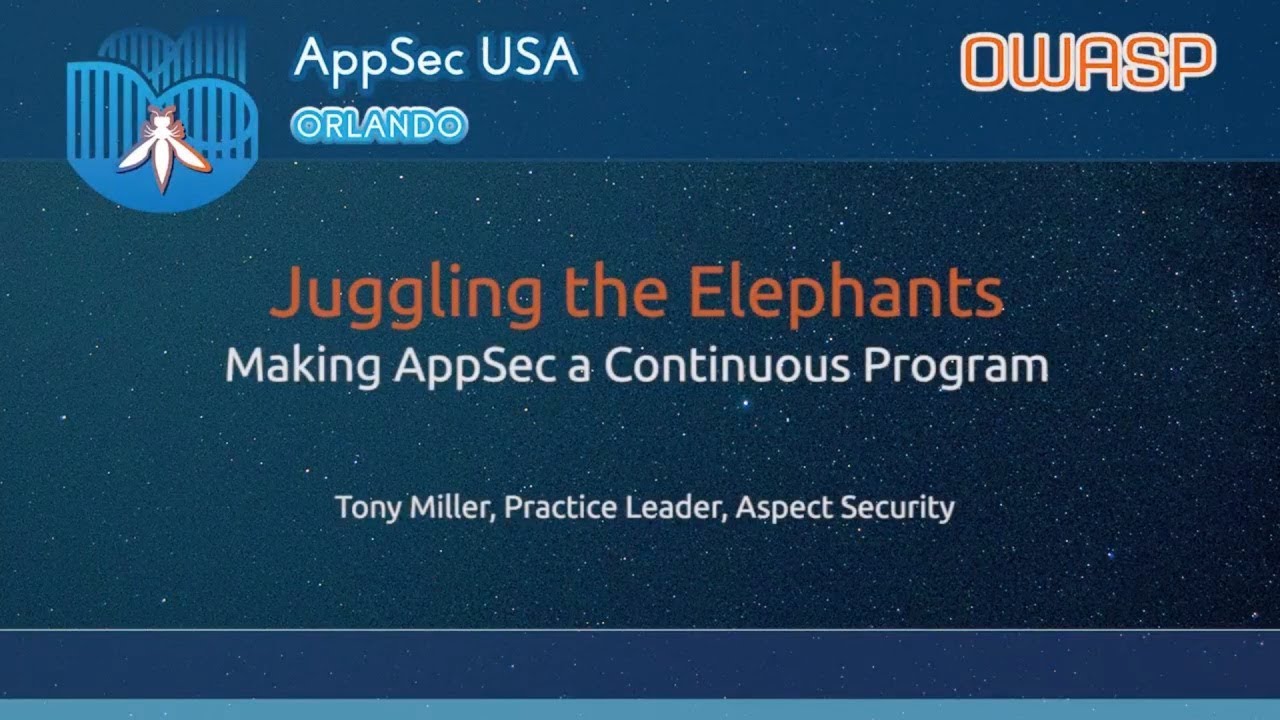 Juggling the Elephants: Making AppSec a Continuous Program - AppSecUSA 2017