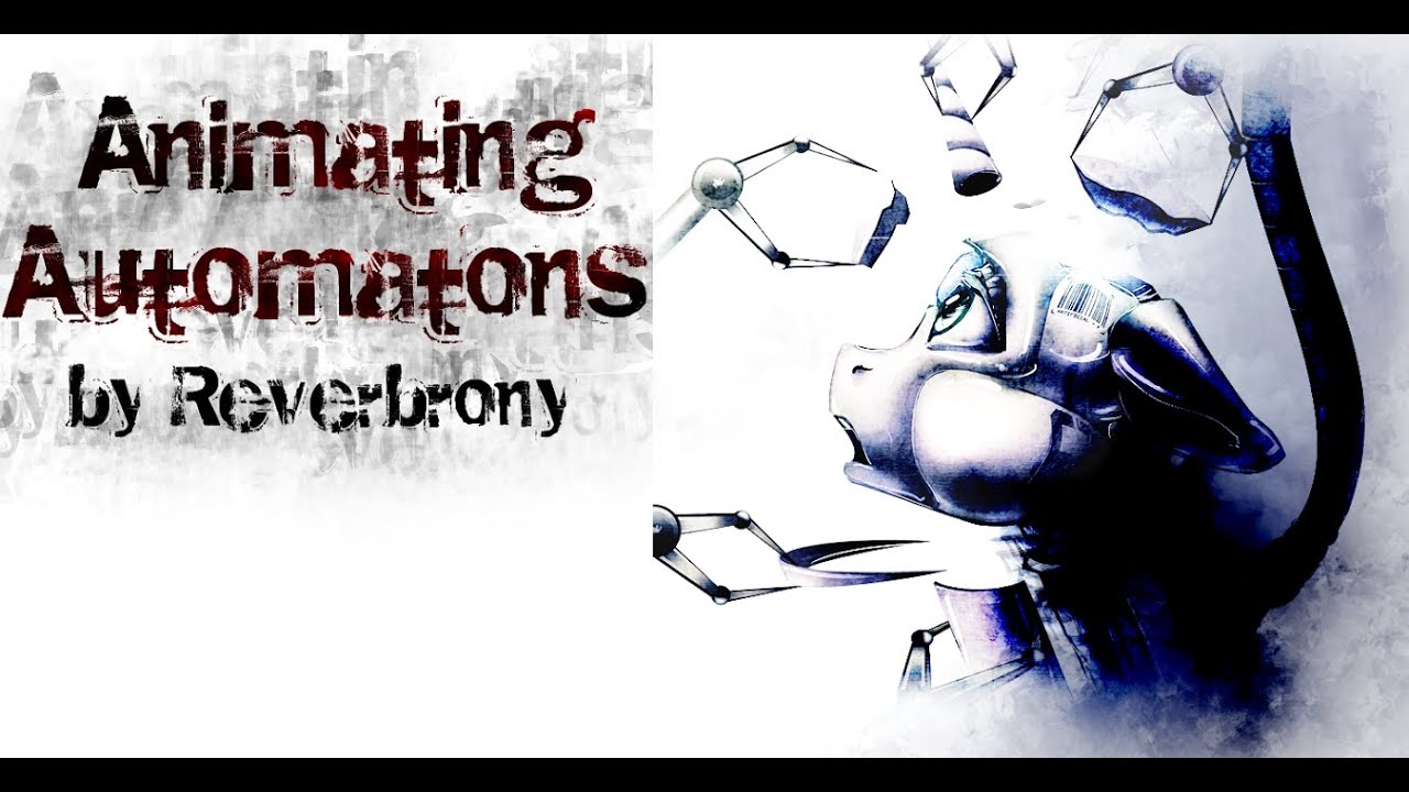 Animating Automatons - By Reverbrony