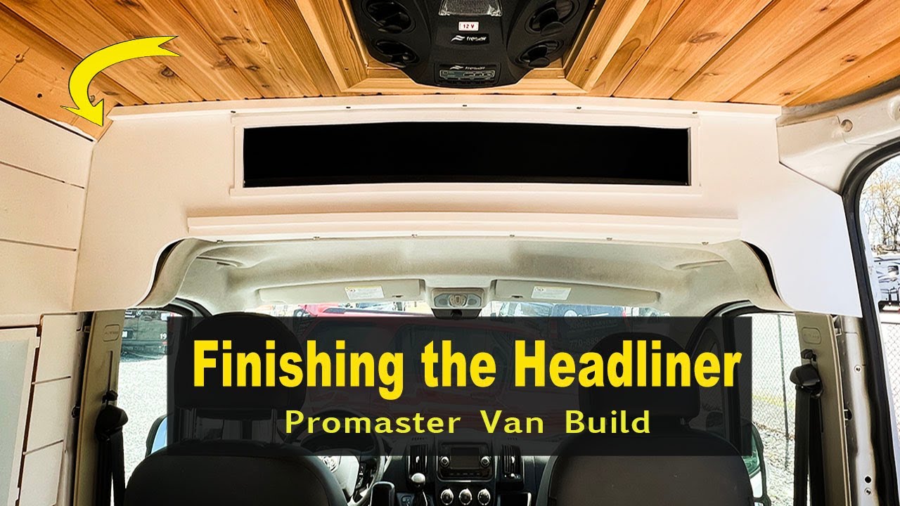 Finishing The Headliner Area: Part 38 – RAM Promaster 2500 Van Conversion
