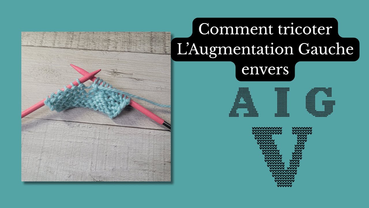 L'Augmentation Intercalaire Gauche Envers - Comment la tricoter.