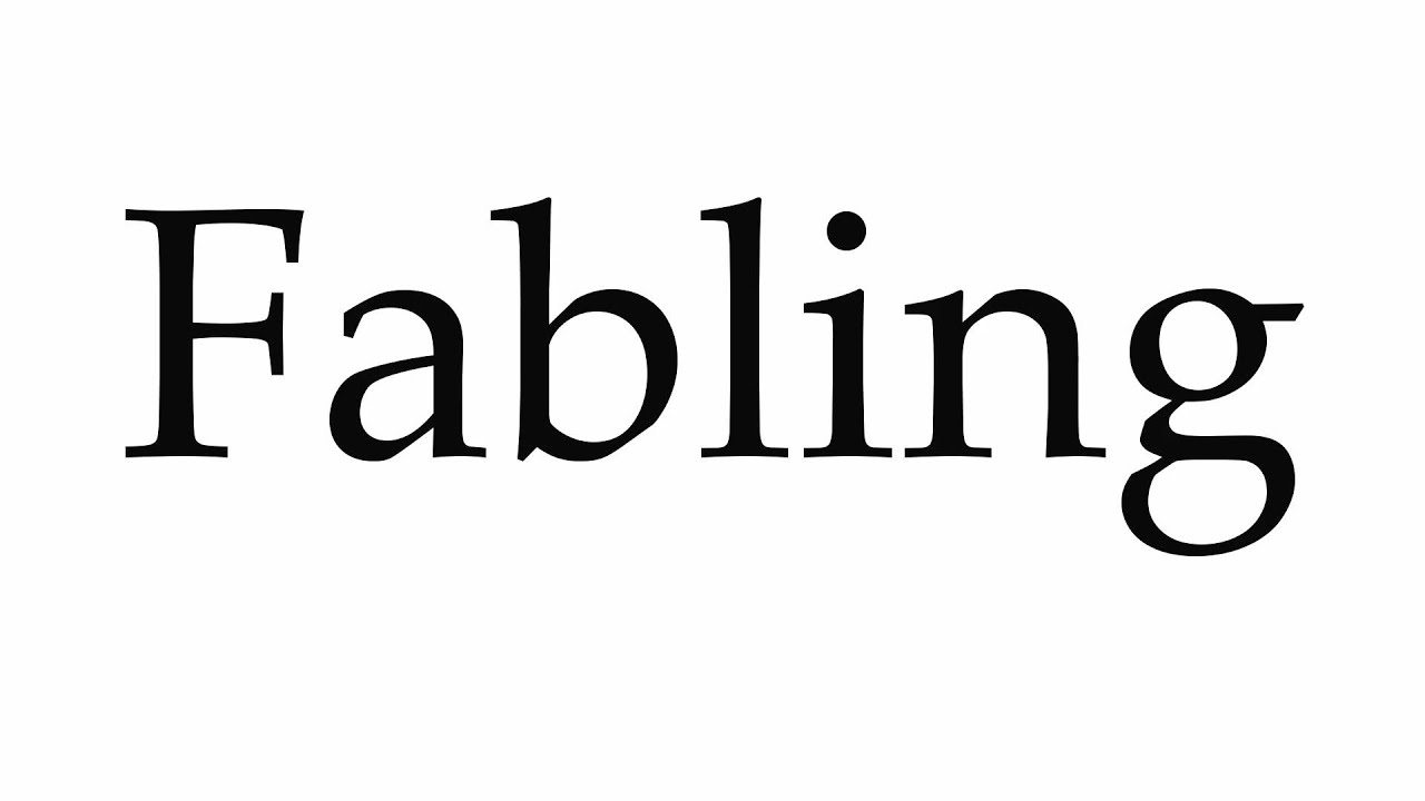 How to Pronounce Fabling